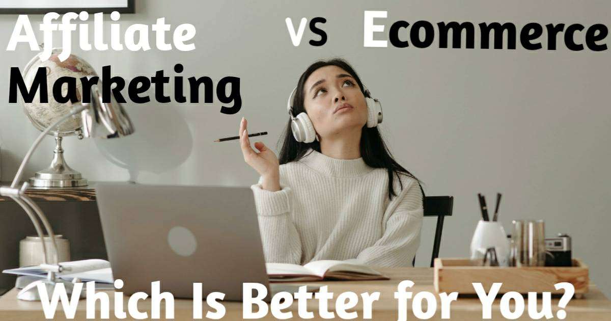 Affiliate Marketing vs Ecommerce: Which Is Better for You? 0 (0)