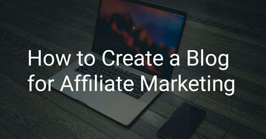 How to Create a Blog for Affiliate Marketing