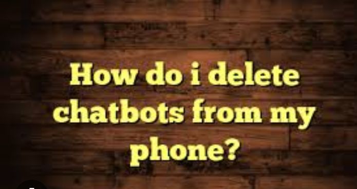 How To Delete Chatbots From Phone