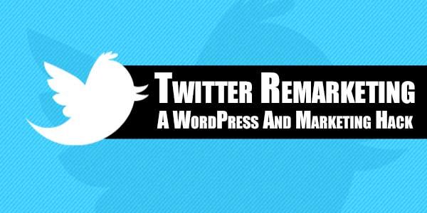 Twitter Remarketing: A WordPress Hack to Capture Online Leads