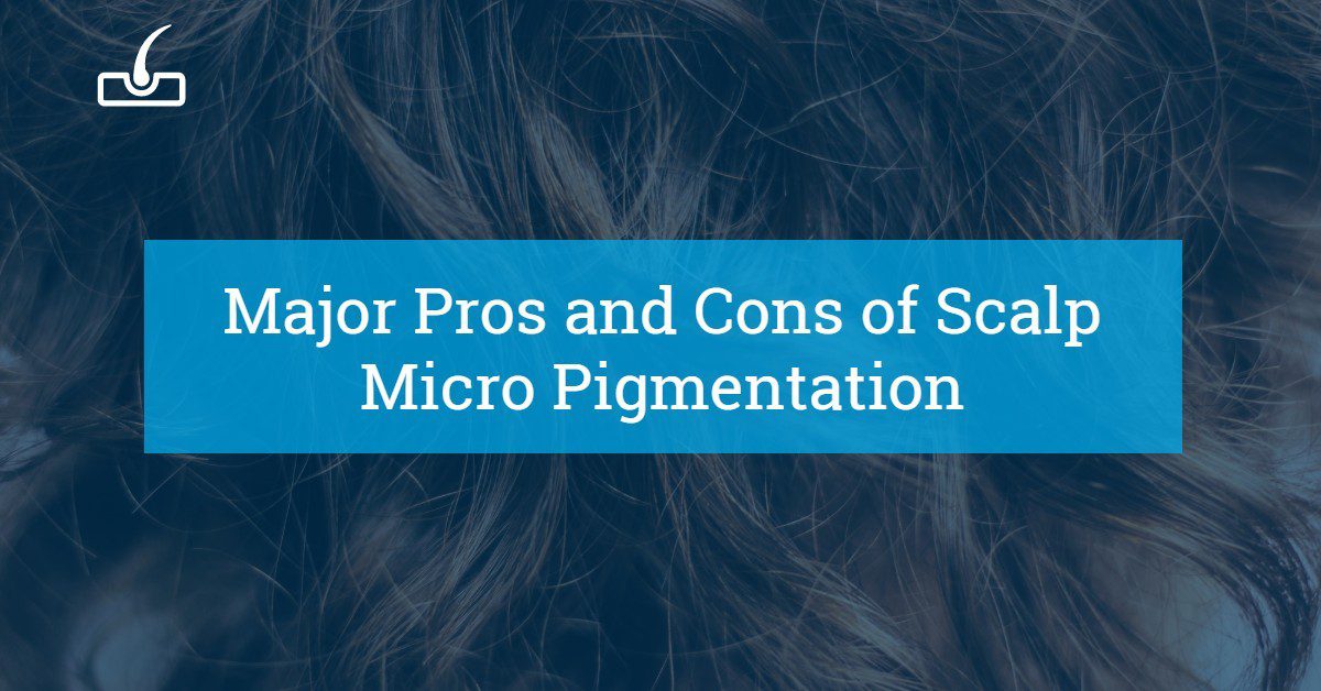 Major Pros and Cons of Scalp Micro Pigmentation