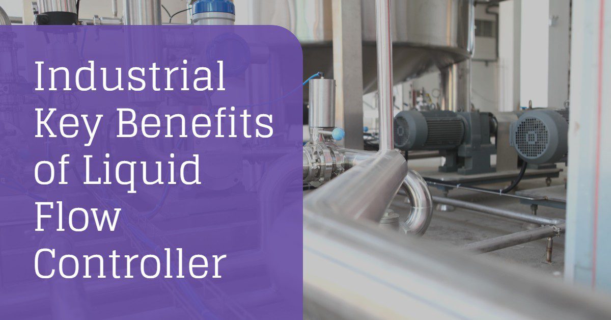 Industrial Key Benefits of Liquid Flow Controller